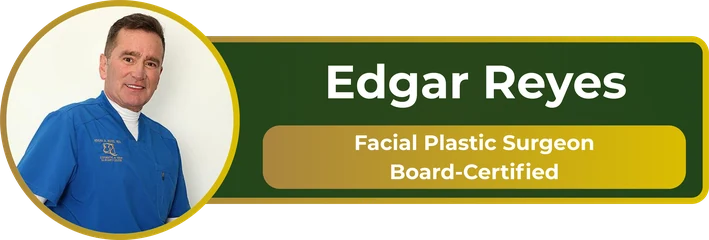 Edgar Reyes – Facial Plastic Surgeon Board-Certified